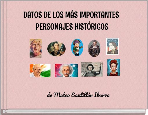 DATOS DE LOS M&Aacute;S IMPORTANTES PERSONAJES HIST&Oacute;RICOS