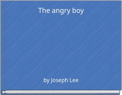 The angry boy