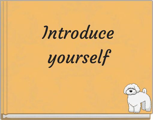 Introduce yourself
