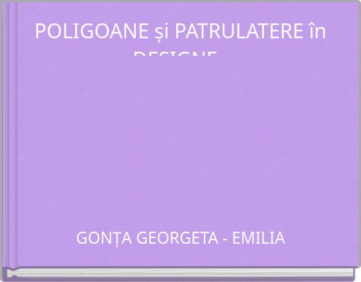 POLIGOANE și PATRULATERE în DESIGNE.