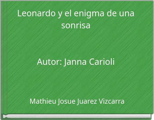 Leonardo y el enigma de una sonrisa Autor: Janna Carioli