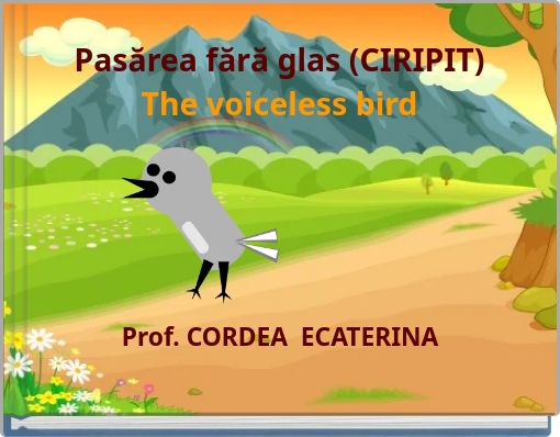 Pasărea fără glas (CIRIPIT) The voiceless bird
