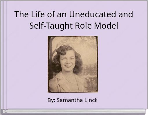 The Life of an Uneducated and Self-Taught Role Model