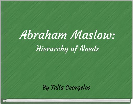 Abraham Maslow:Hierarchy of Needs