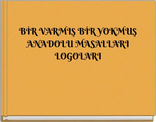 BİR VARMIŞ BİR YOKMUŞ ANADOLU MASALLARI LOGOLARI