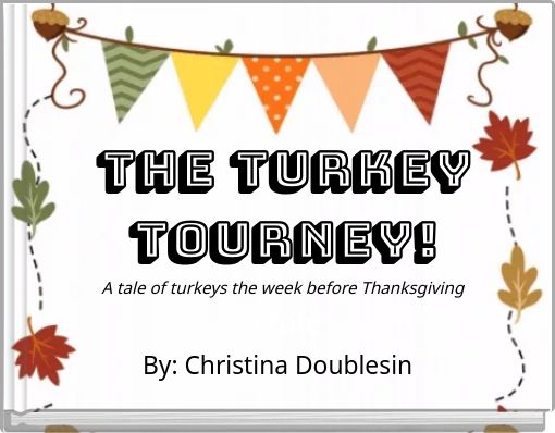 THE TURKEY TOURNEY! A tale of turkeys the week before Thanksgiving a tale