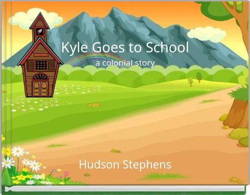 Kyle Goes to School a colonial story