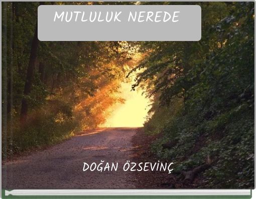 MUTLULUK NEREDE