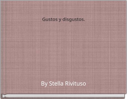 Gustos y disgustos.