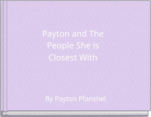 Payton and The People She is Closest With