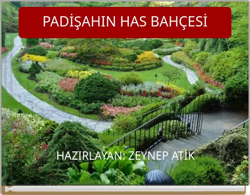 PADİŞAHIN HAS BAHÇESİ