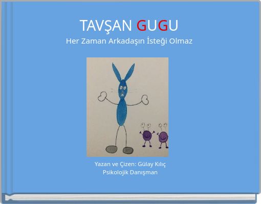 TAVŞAN GUGU Her Zaman Arkadaşın İsteği Olmaz