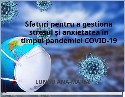 Sfaturi pentru a gestiona stresul și anxietatea &icirc;n timpul pandemiei COVID-19