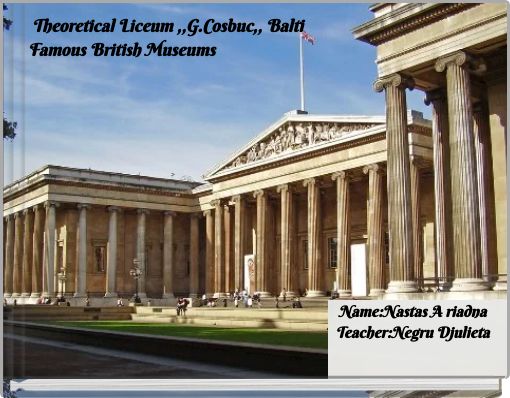 Theoretical Liceum ,,G.Cosbuc,, Balti Famous British Museums