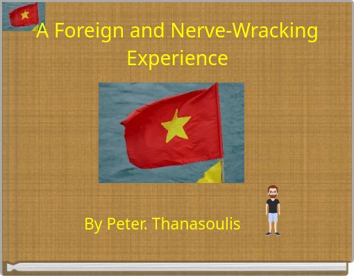 A Foreign and Nerve-Wracking Experience