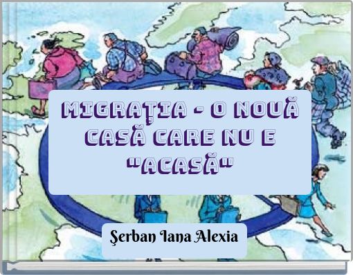 Migrația - O nouă casă care nu e "Acasă"