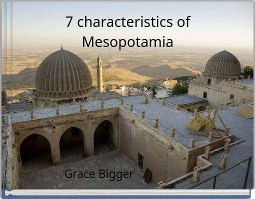 7 characteristics of Mesopotamia