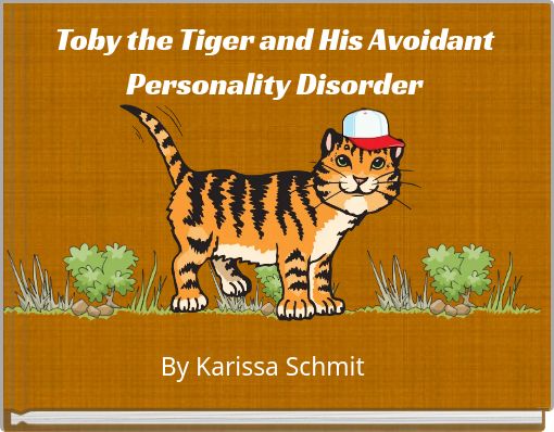 Toby the Tiger and His Avoidant Personality Disorder