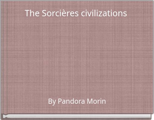 The Sorcières civilizations