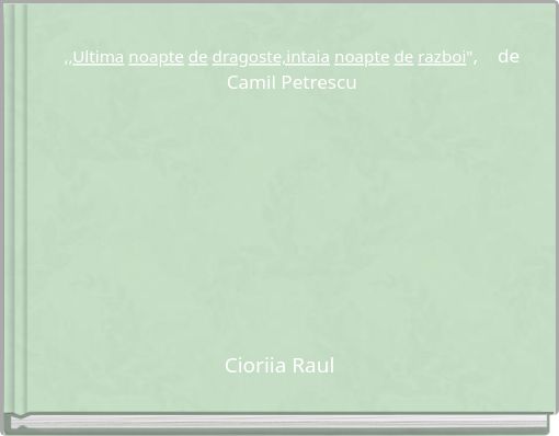 ,,Ultima noapte de dragoste,intaia noapte de razboi", de Camil Petrescu