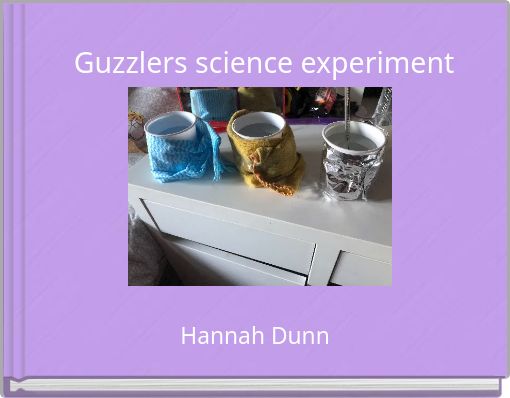 Guzzlers science experiment