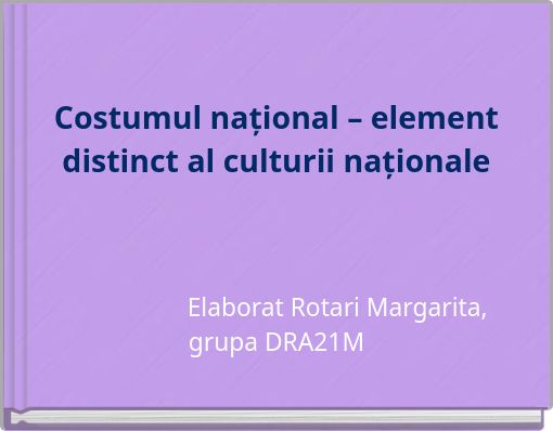 Costumul național &ndash; element distinct al culturii naționale