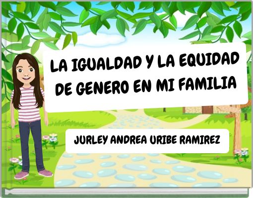 LA IGUALDAD Y LA EQUIDAD DE GENERO EN MI FAMILIA