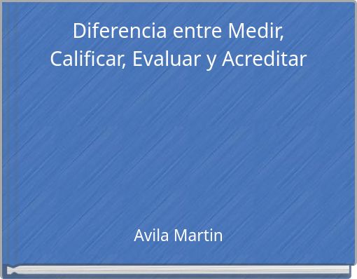Diferencia entre Medir, Calificar, Evaluar y Acreditar