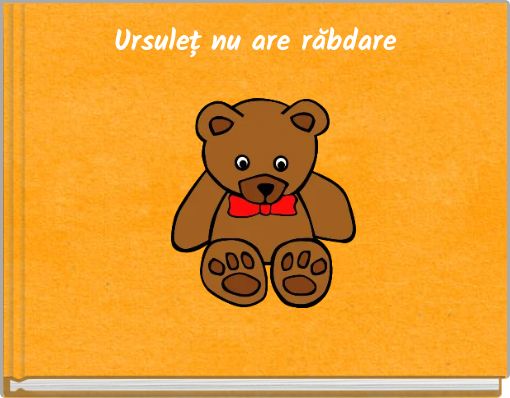 Ursuleț nu are răbdare