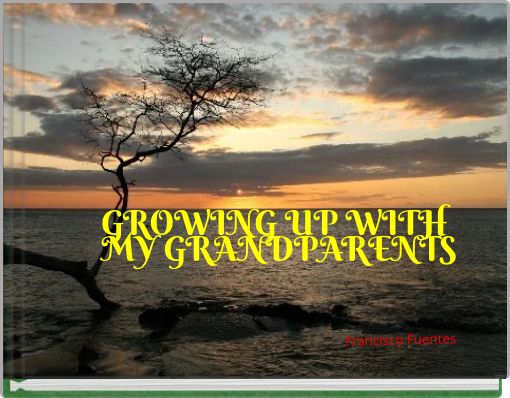 Front cover of 'GROWING UP WITH MY GRANDPARENTS' 