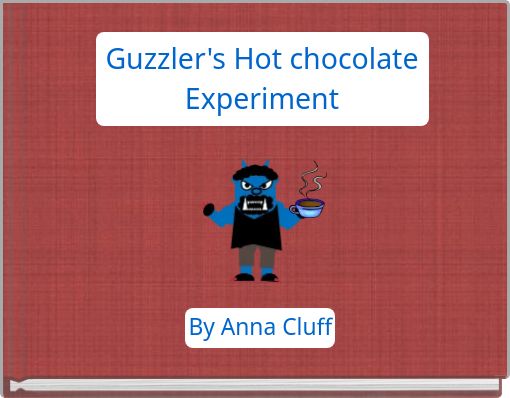 Guzzler's Hot chocolate Experiment