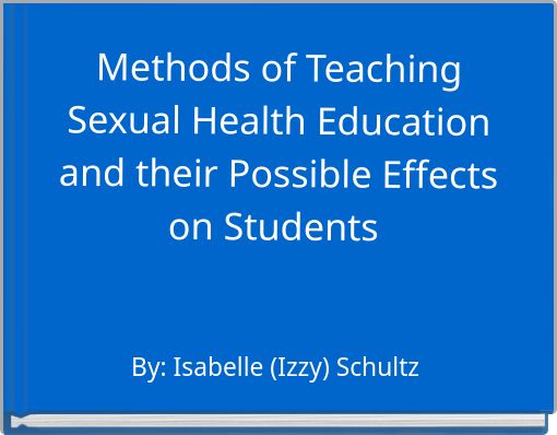 Methods of Teaching Sexual Health Education and their Possible Effects on Students
