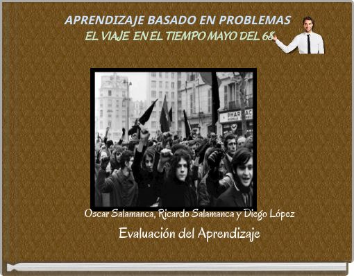 APRENDIZAJE BASADO EN PROBLEMAS EL VIAJE EN EL TIEMPO MAYO DEL 68