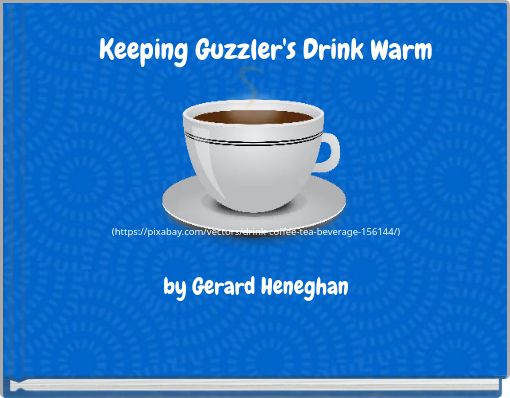 Keeping Guzzler's Drink Warm