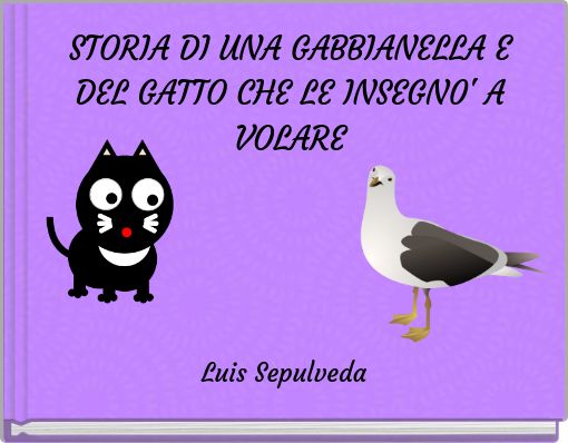 STORIA DI UNA GABBIANELLA E DEL GATTO CHE LE INSEGN0' A VOLARE