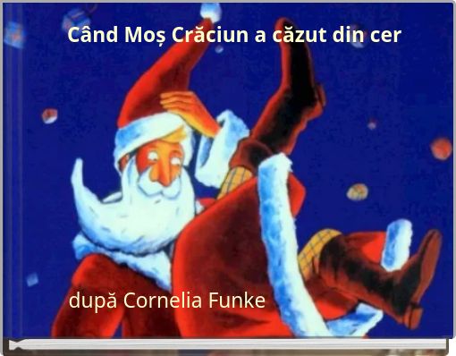 C&acirc;nd Moș Crăciun a căzut din cer