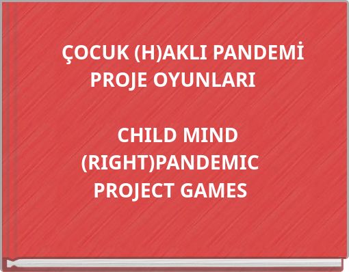 ÇOCUK (H)AKLI PANDEMİ PROJE OYUNLARI CHILD MIND (RIGHT)PANDEMIC PROJECT GAMES