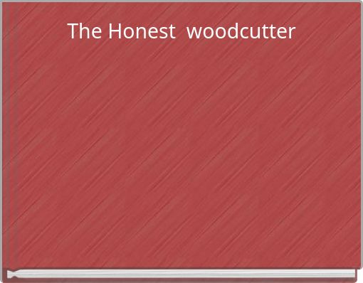 The Honest woodcutter