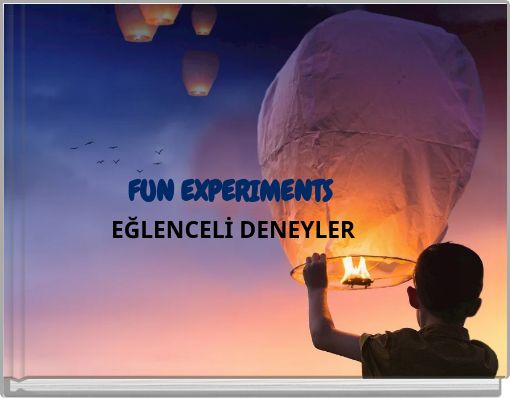 FUN EXPERIMENTS