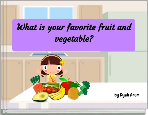 What is your favorite fruit and vegetable?
