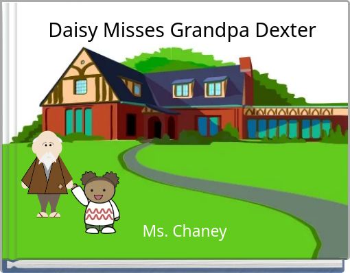 DDaisy Misses Grandpa Dexter