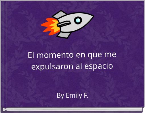 Front cover of 'El momento en que me expulsaron al espacio' 