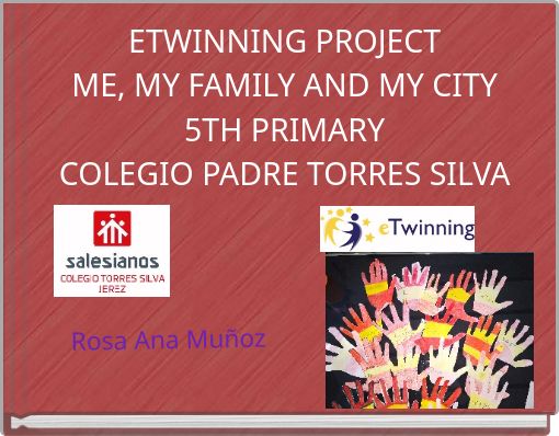 ETWINNING PROJECTME, MY FAMILY AND MY CITY5TH PRIMARYCOLEGIO PADRE TORRES SILVA