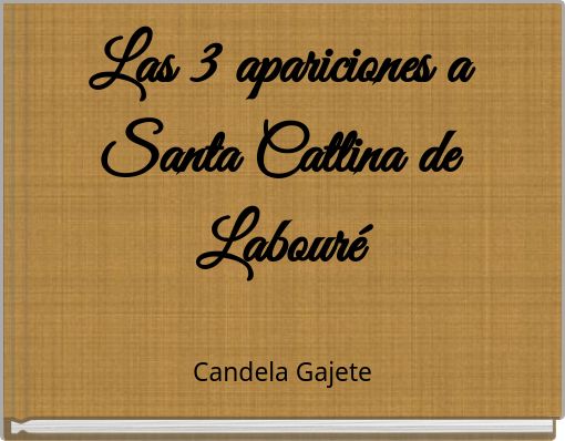 Las 3 apariciones a Santa Catlina de Labouré