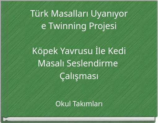 Türk Masalları Uyanıyor e Twinning Projesi Köpek Yavrusu İle Kedi Masalı Seslendirme Çalışması