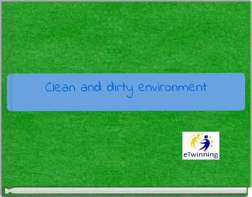 Clean and dirty environment