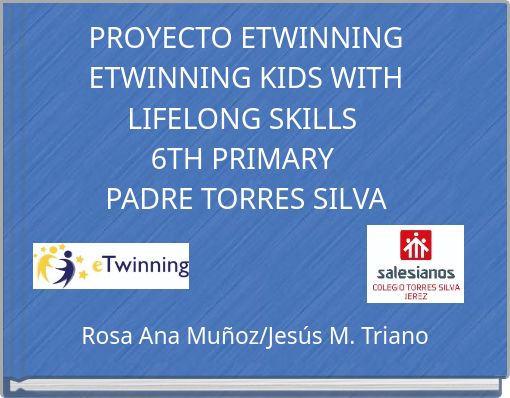 PROYECTO ETWINNINGETWINNING KIDS WITH LIFELONG SKILLS 6TH PRIMARY PADRE TORRES SILVA