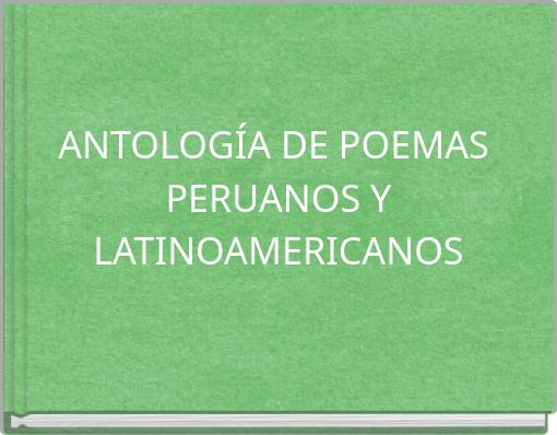 ANTOLOG&Iacute;A DE POEMAS PERUANOS Y LATINOAMERICANOS