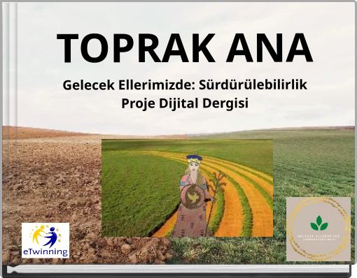 TOPRAK ANA Gelecek Ellerimizde: Sürdürülebilirlik Proje Dijital Dergisi