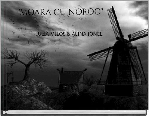 ''MOARA CU NOROC''